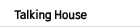 Talking house